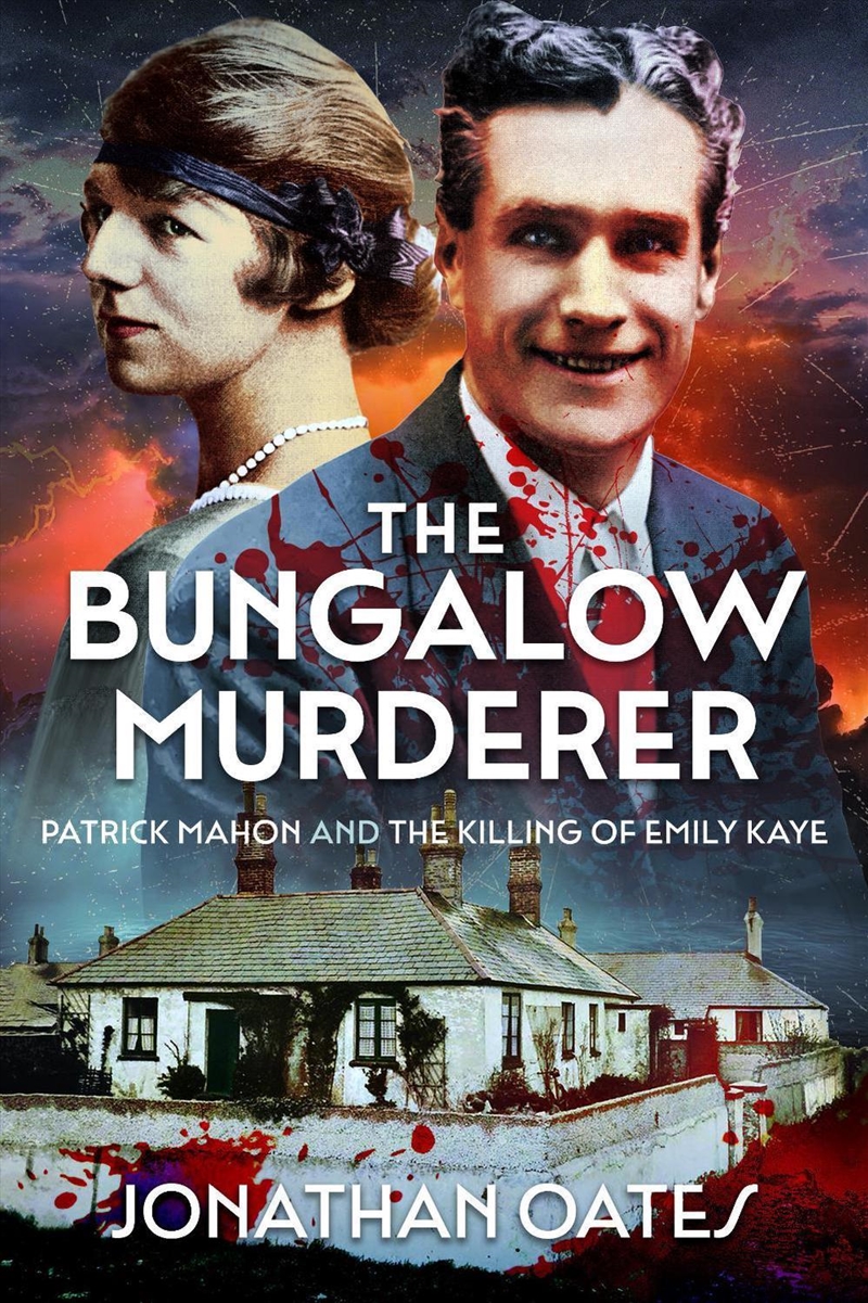 Bungalow Murderer: Patrick Mahon and the Killing of Emily Kaye/Product Detail/True Crime