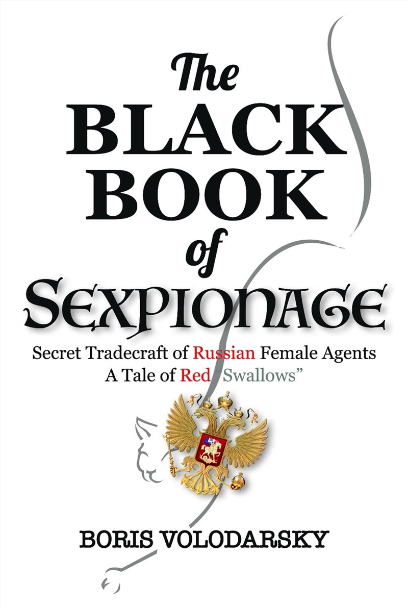 Black Book of Sexpionage: Secret Tradecraft of Russian Female Agents: A Tale of Red "Swallows"/Product Detail/Politics & Government