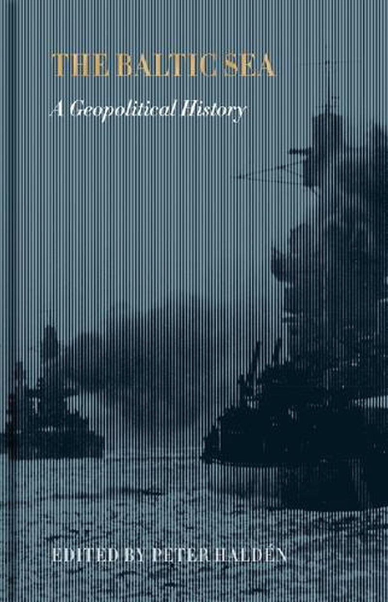 Baltic Sea: A Geopolitical History/Product Detail/History