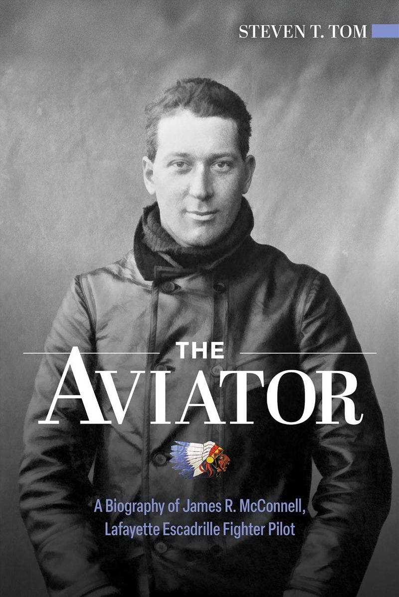 Aviator: A Biography of James R. McConnell, Lafayette Escadrille Fighter Pilot/Product Detail/Reading