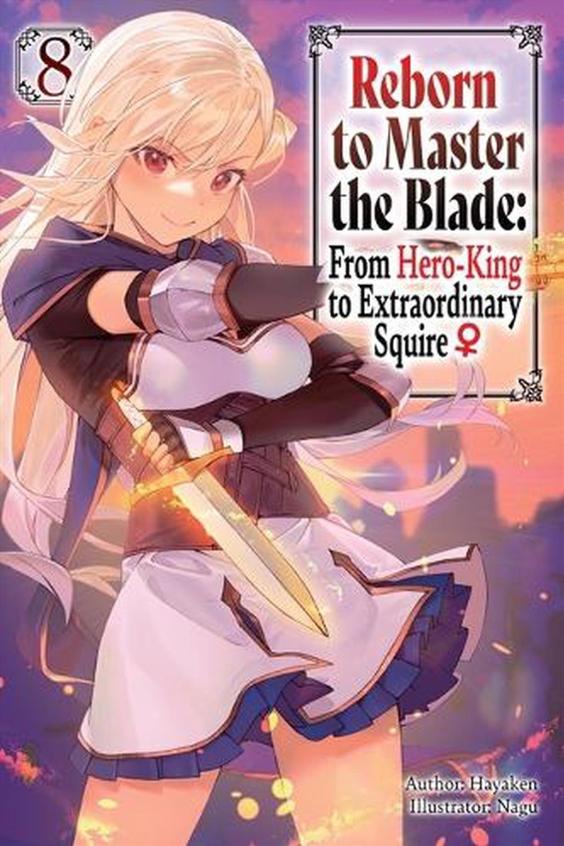 Reborn to Master the Blade: From Hero-King to Extraordinary Squire?, Vol. 8 (light novel)/Product Detail/Manga