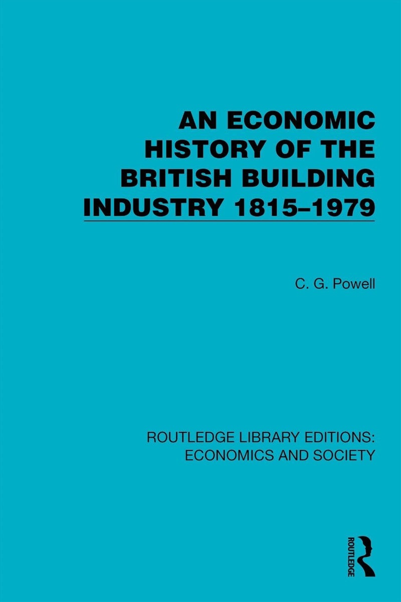 An Economic History of the British Building Industry 1815–1979/Product Detail/Politics & Government