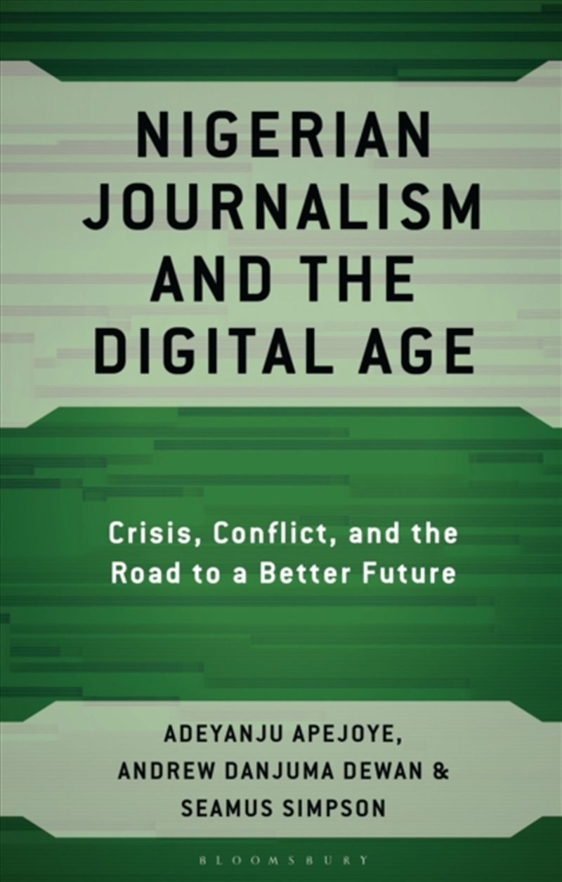 Nigerian Journalism And The Digital Age : Crisis, Conflict, And The Road To A Better Future/Product Detail/Media