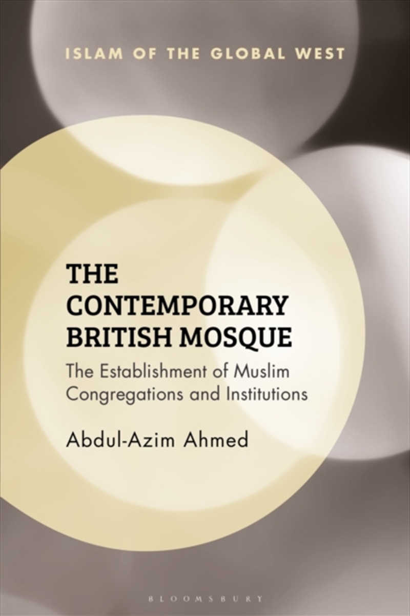 The Contemporary British Mosque : The Establishment Of Muslim Congregations And Institutions/Product Detail/Religion & Beliefs