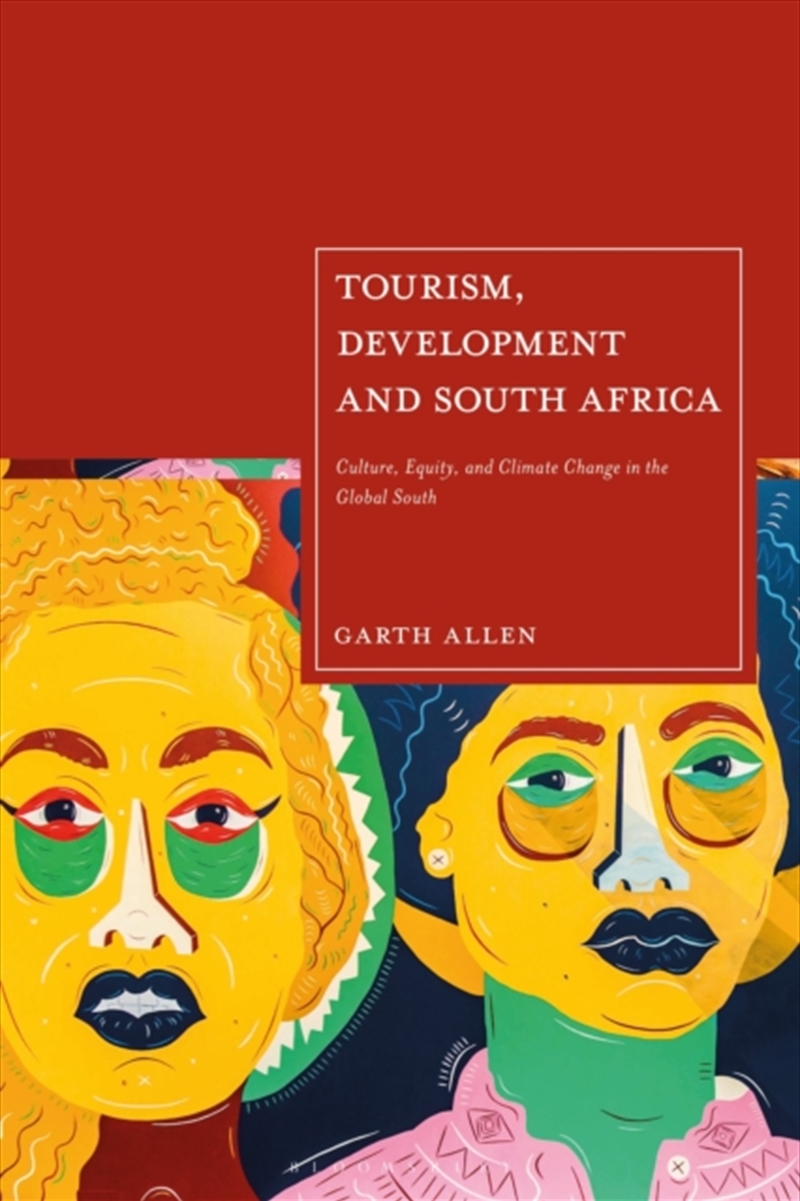 Tourism, Development And South Africa : Culture, Equity And Climate Change In The Global South/Product Detail/Society & Culture