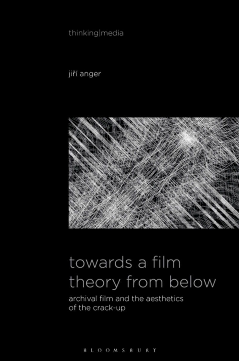 Towards A Film Theory From Below : Archival Film And The Aesthetics Of The Crack-Up/Product Detail/Media