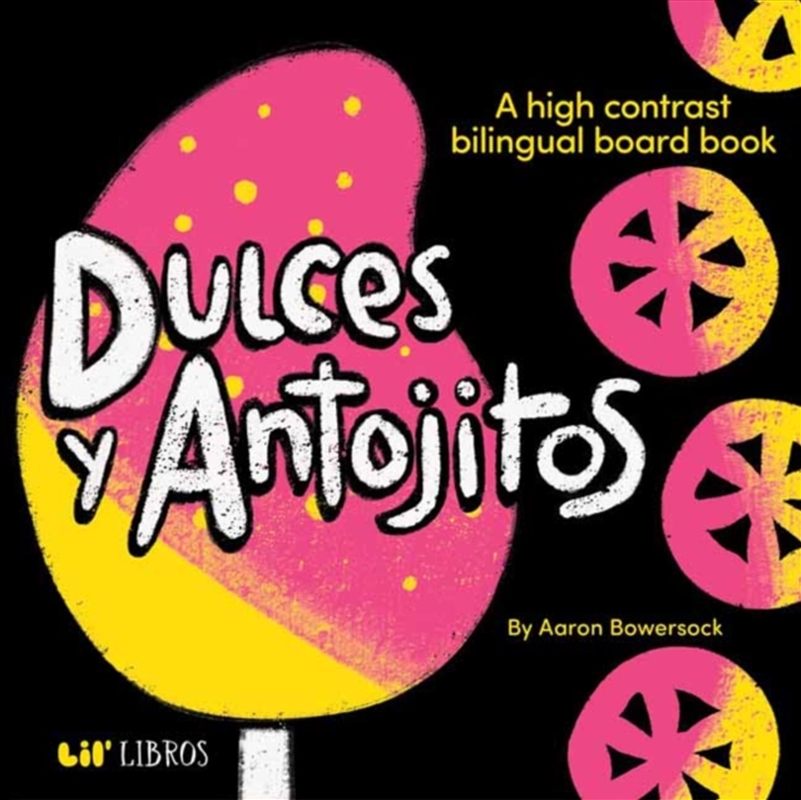 Dulces Y Antojitos : A High Contrast Bilingual Board Book/Product Detail/Early Childhood Fiction Books