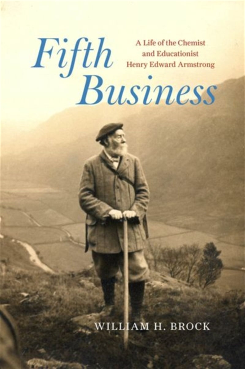 Fifth Business : A Life Of The Chemist And Educationist Henry Edward Armstrong/Product Detail/Society & Culture