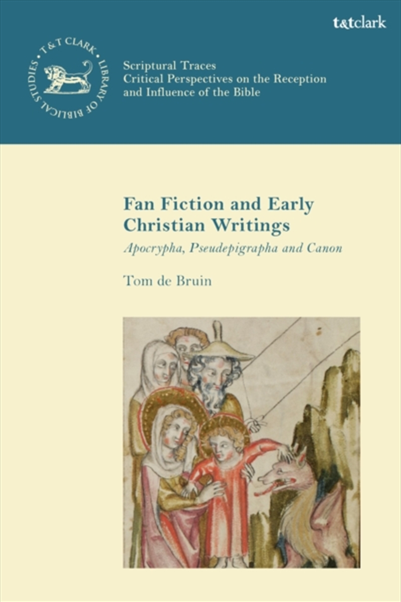 Fan Fiction And Early Christian Writings : Apocrypha, Pseudepigrapha And Canon/Product Detail/Religion & Beliefs