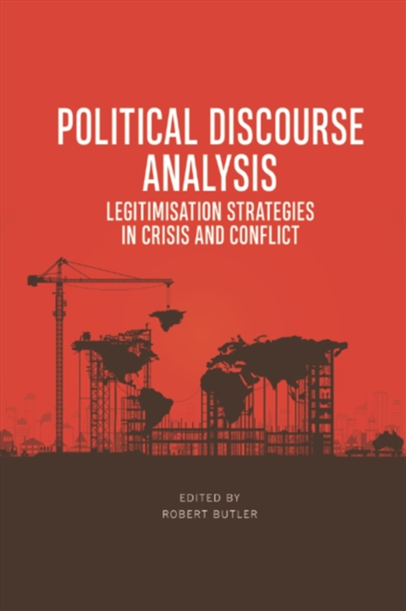 Political Discourse Analysis : Legitimisation Strategies In Crisis And Conflict/Product Detail/Politics & Government