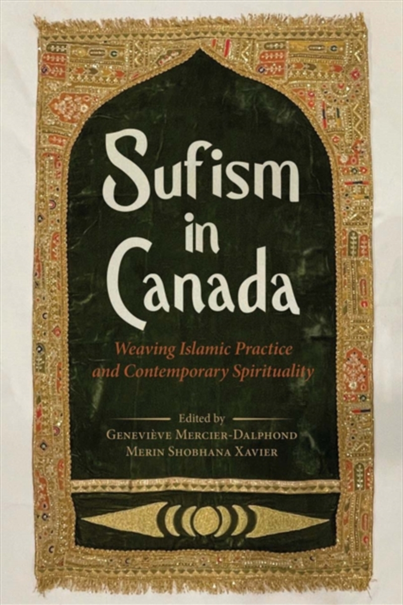 Sufism In Canada : Weaving Islamic Practice And Contemporary Spirituality/Product Detail/Religion & Beliefs