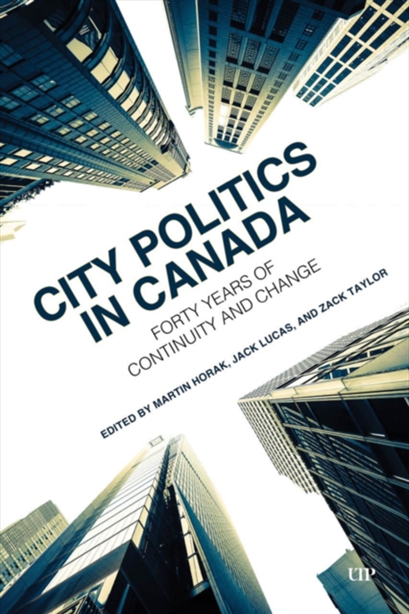 City Politics In Canada : Forty Years Of Continuity And Change/Product Detail/Politics & Government