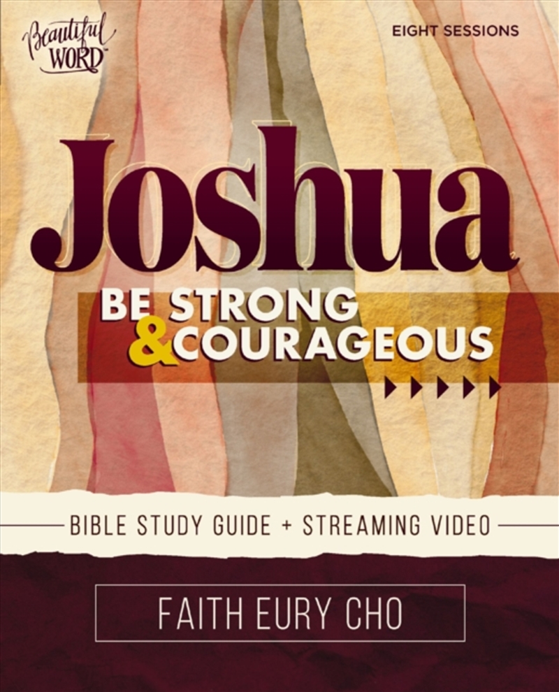 Joshua Bible Study Guide Plus Streaming Video : Be Strong And Courageous / A Beautiful Word Bible St/Product Detail/Religion & Beliefs