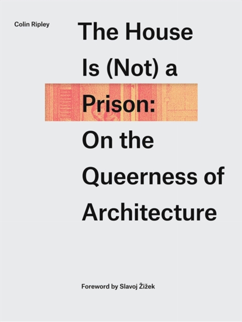 The House Is (Not) A Prison : On The Queerness Of Architecture/Product Detail/Architecture