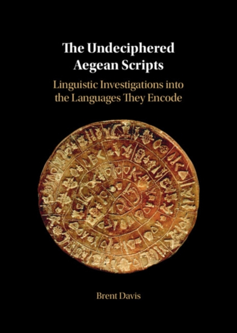 The Undeciphered Aegean Scripts : Linguistic Investigations Into The Languages They Encode/Product Detail/Language & Linguistics