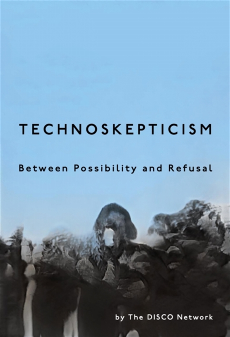 Technoskepticism : Between Possibility And Refusal/Product Detail/Society & Culture