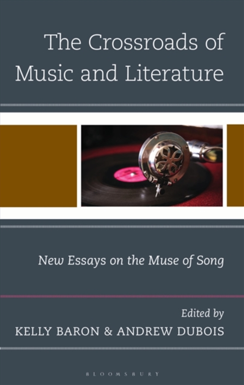 The Crossroads Of Music And Literature : New Essays On The Muse Of Song/Product Detail/Literature & Poetry