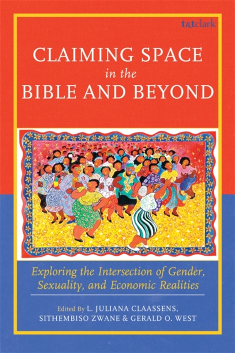 Claiming Space In The Bible And Beyond : Exploring The Intersection Of Gender, Sexuality, And Econom/Product Detail/Religion & Beliefs