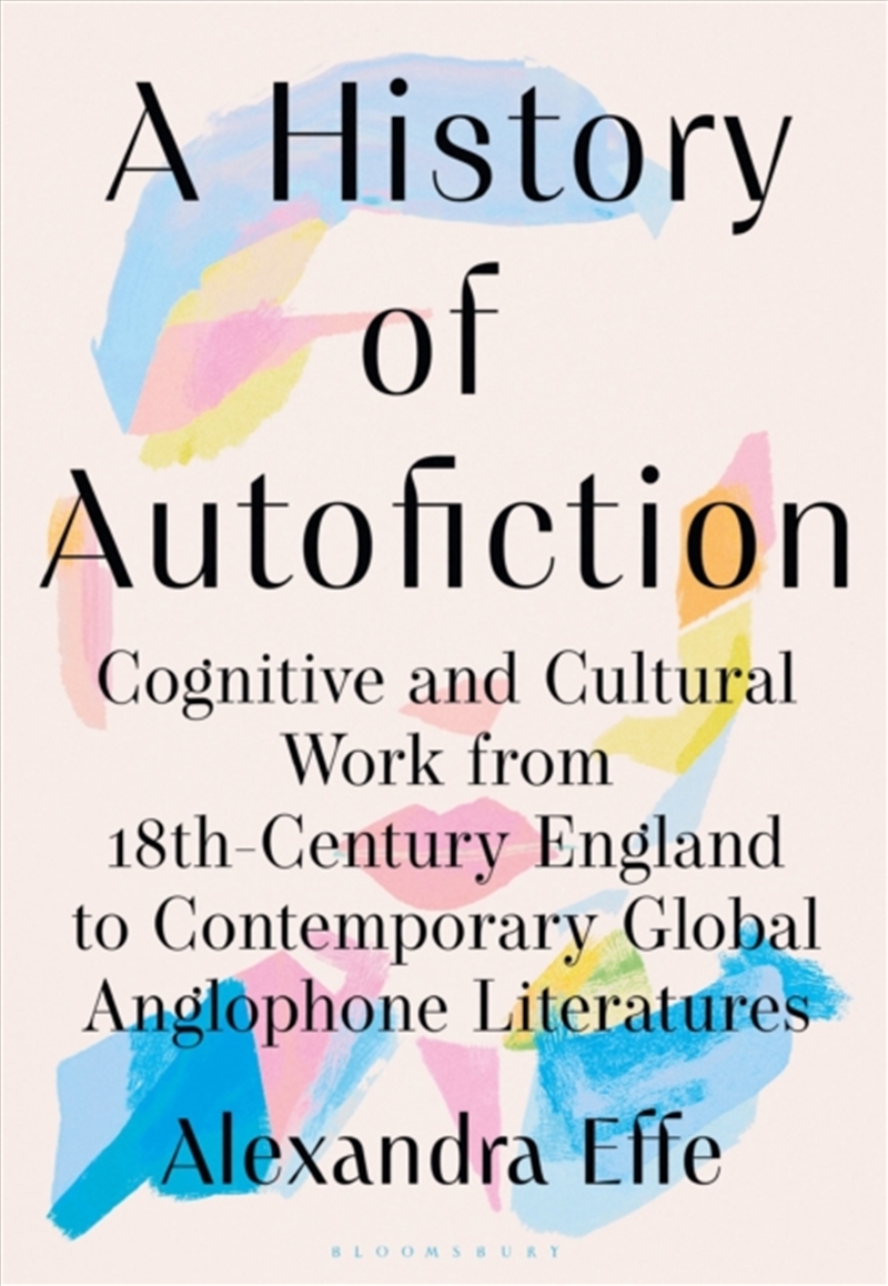 A History Of Autofiction : Cognitive And Cultural Work From 18Th-Century England To Contemporary Glo/Product Detail/Literature & Poetry