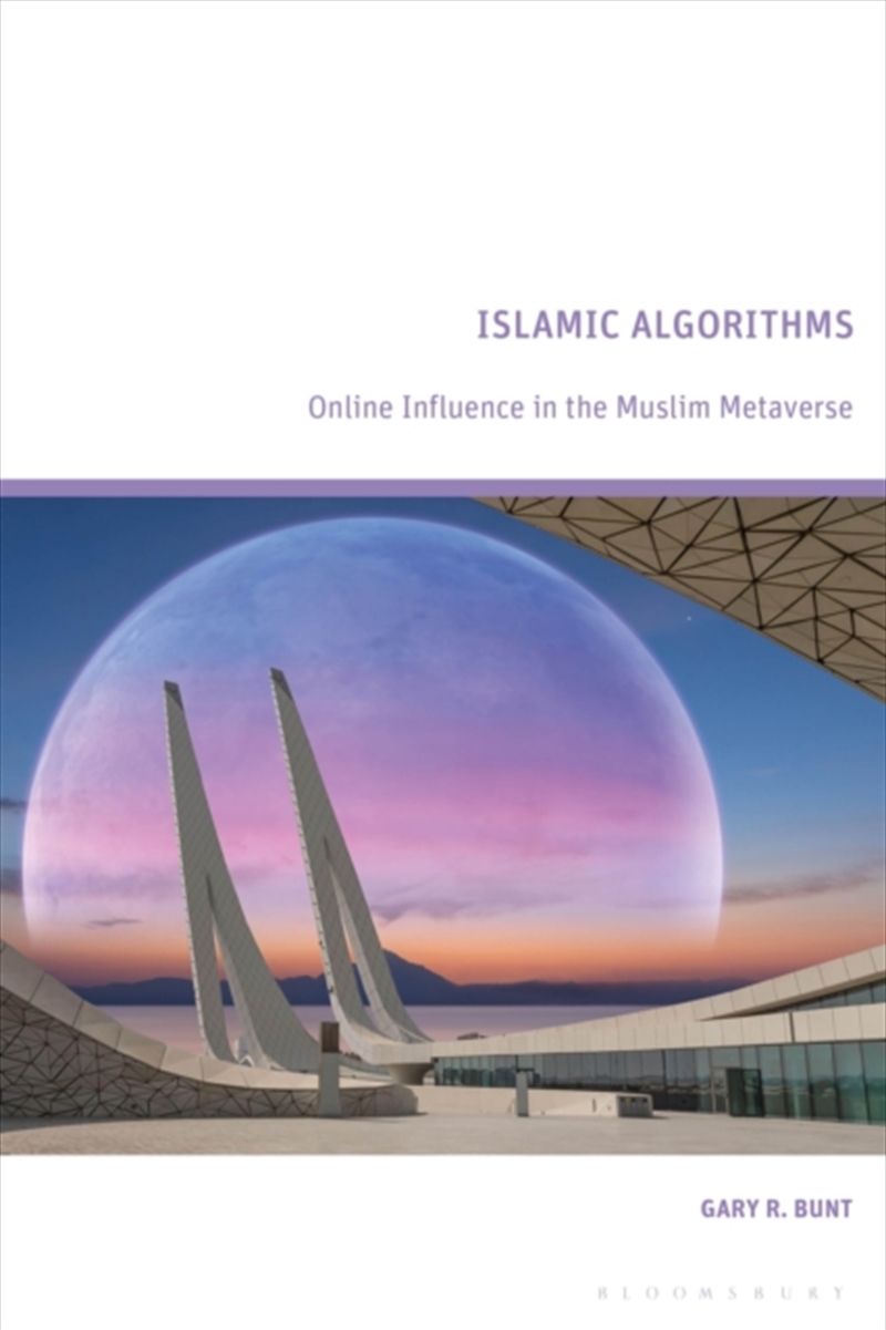 Islamic Algorithms : Online Influence In The Muslim Metaverse/Product Detail/Religion & Beliefs