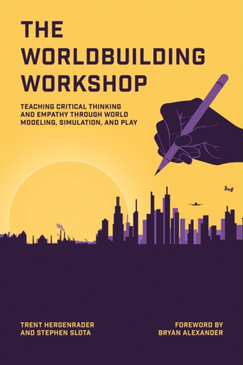 The Worldbuilding Workshop : Teaching Critical Thinking And Empathy Through World Modeling, Simulati/Product Detail/Teaching