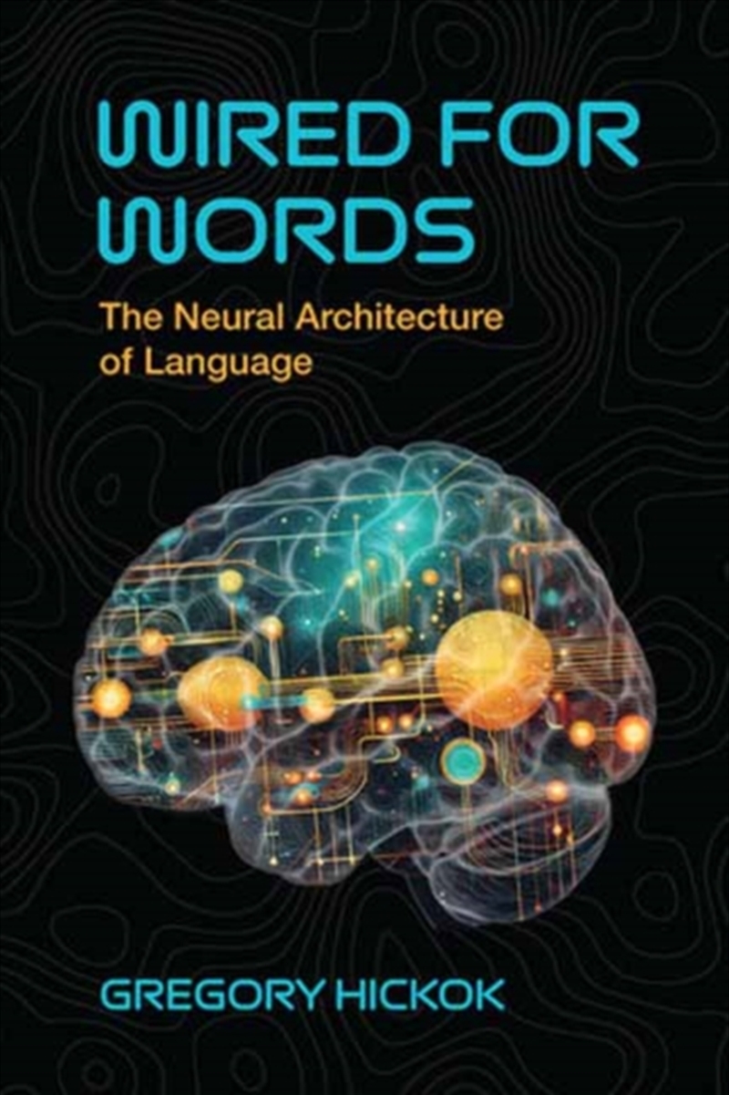 Wired For Words : The Neural Architecture Of Language/Product Detail/Language & Linguistics