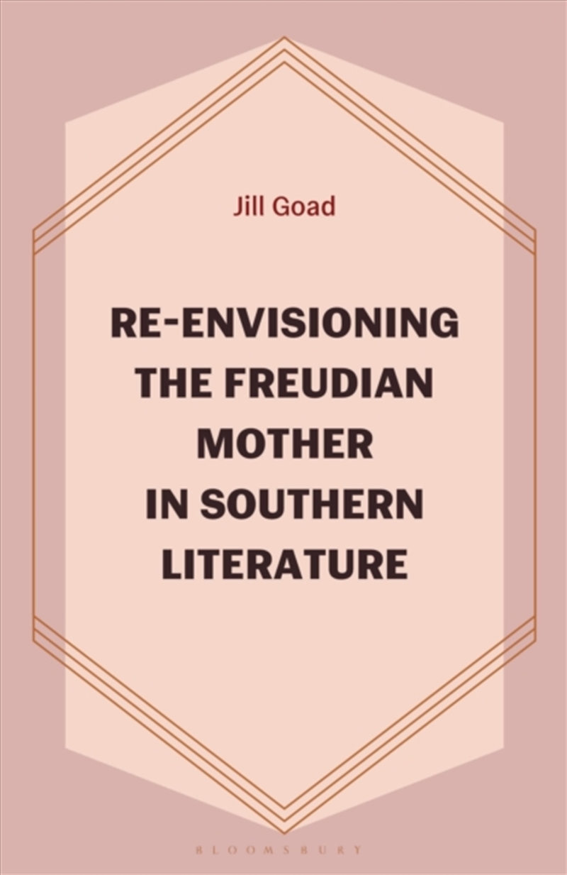 Re-Envisioning The Freudian Mother In Southern Literature/Product Detail/Literature & Poetry