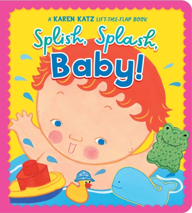 Splish, Splash, Baby! : A Karen Katz Lift-The-Flap Book/Product Detail/Early Childhood Fiction Books