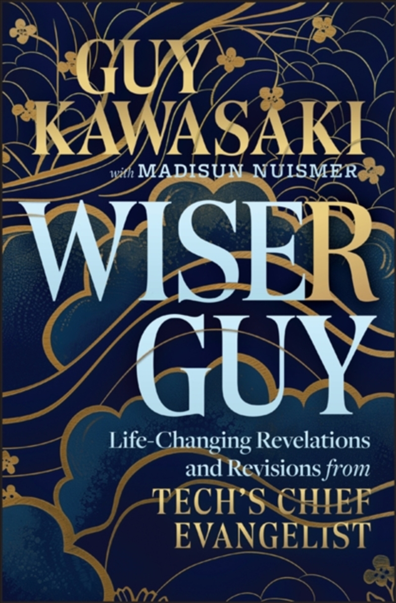 Wiser Guy : Life-Changing Revelations And Revisions From Tech'S Chief Evangelist/Product Detail/Business Leadership & Management