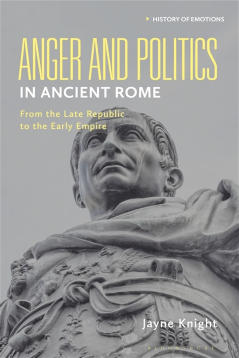 Anger And Politics In Ancient Rome : From The Late Republic To The Early Empire/Product Detail/Politics & Government
