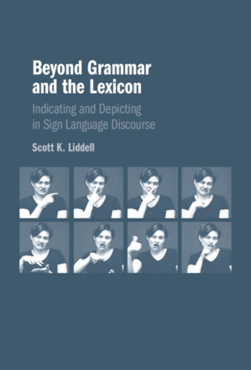 Beyond Grammar And The Lexicon : Indicating And Depicting In Sign Language Discourse/Product Detail/Language & Linguistics