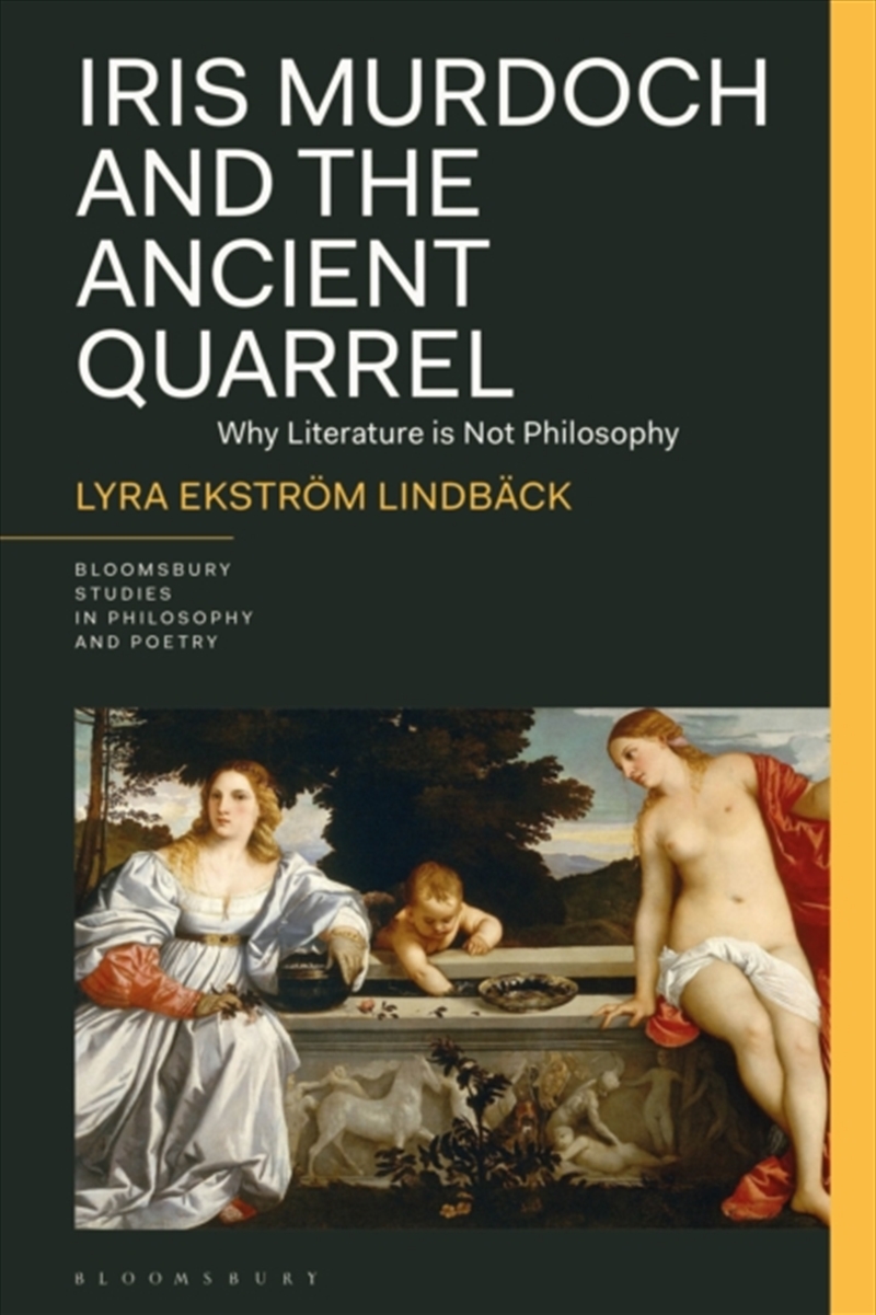Iris Murdoch And The Ancient Quarrel : Why Literature Is Not Philosophy/Product Detail/Literature & Poetry