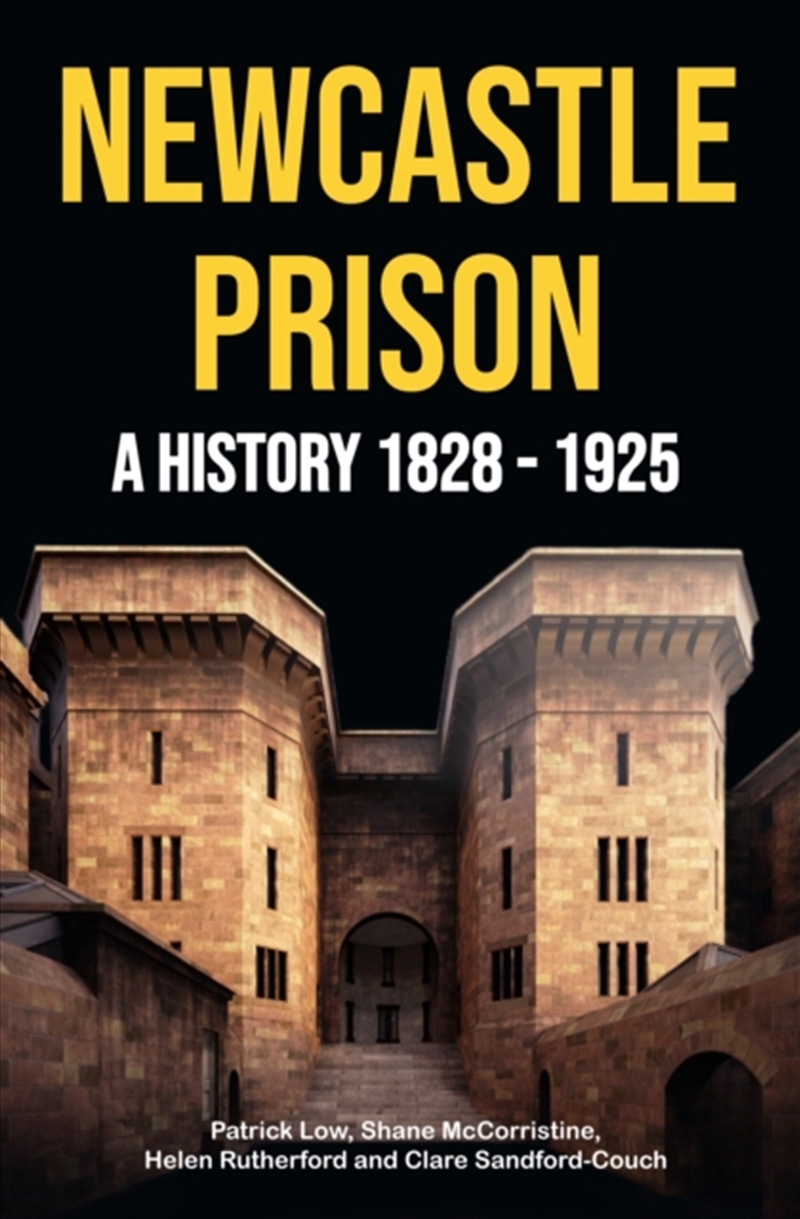 Newcastle Prison : A History 1828 - 1925/Product Detail/History