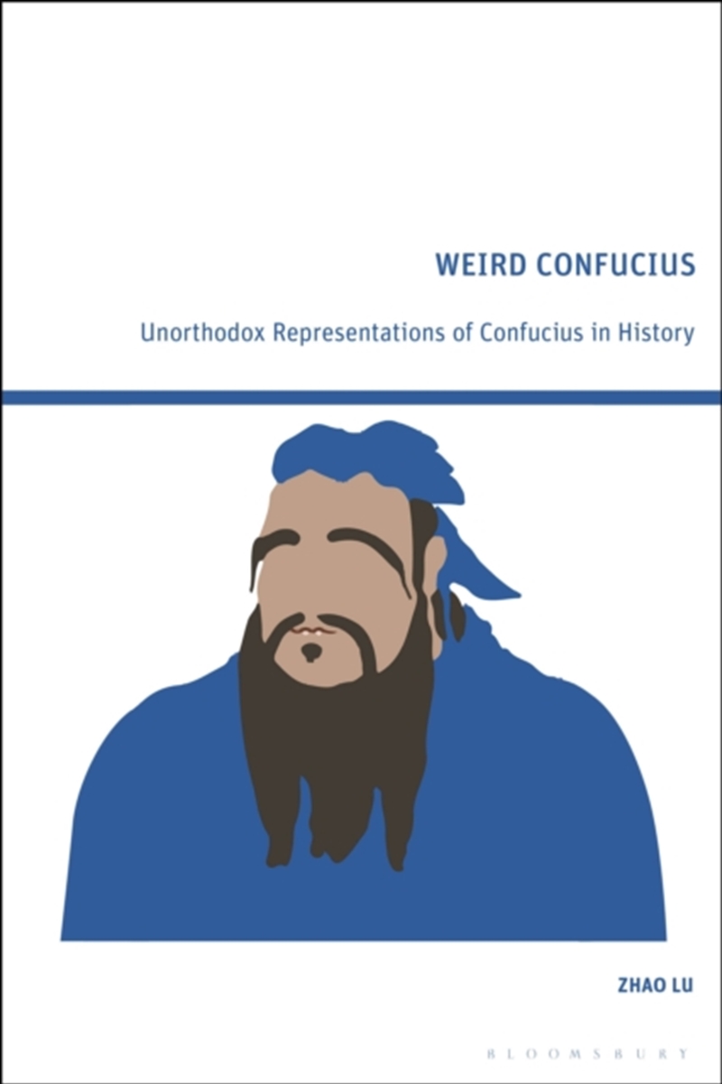Weird Confucius : Unorthodox Representations Of Confucius In History/Product Detail/History