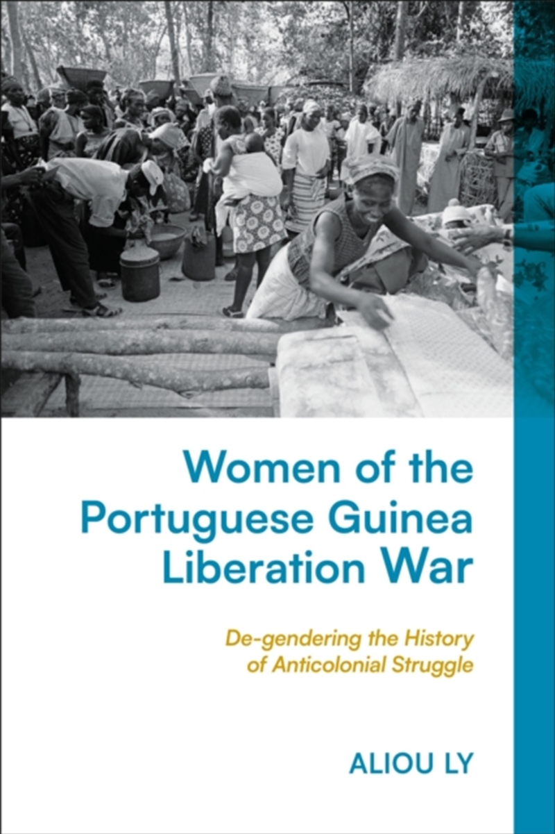 Women Of The Portuguese Guinea Liberation War : De-Gendering The History Of Anticolonial Struggle/Product Detail/History