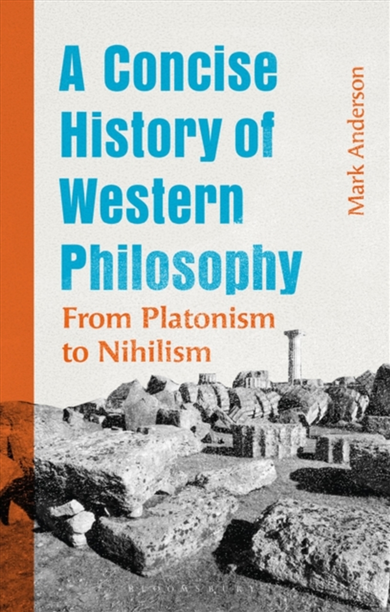 A Concise History Of Western Philosophy : From Platonism To Nihilism/Product Detail/History