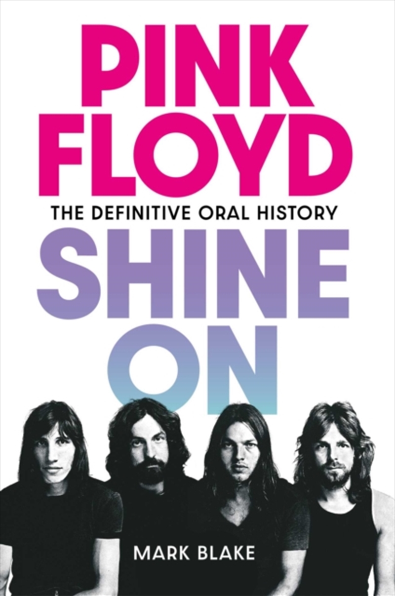 Pink Floyd Shine On : The Definitive Oral History/Product Detail/Arts & Entertainment
