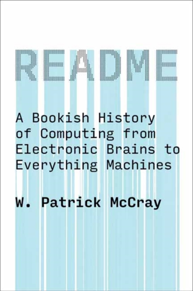 Readme : A Bookish History Of Computing From Electronic Brains To Everything Machines/Product Detail/History