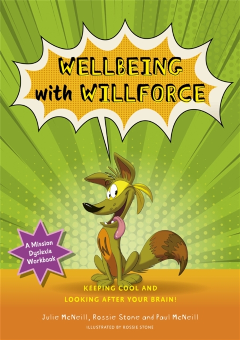 Mission Dyslexia: Wellbeing With Willforce : Keeping Cool And Looking After Your Brain!/Product Detail/Teaching