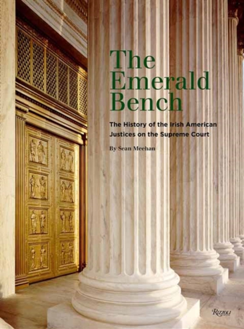 The Emerald Bench : The History Of The Irish American Justices On The Supreme Court/Product Detail/History