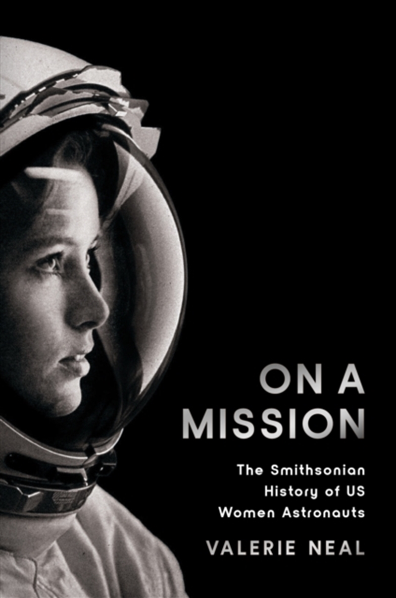 On A Mission : The Smithsonian History Of Us Women Astronauts/Product Detail/History