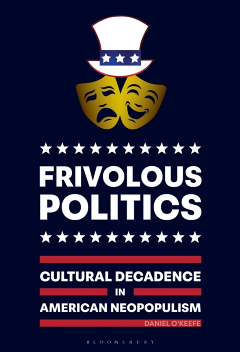 Frivolous Politics : Cultural Decadence In American Neopopulism/Product Detail/Politics & Government