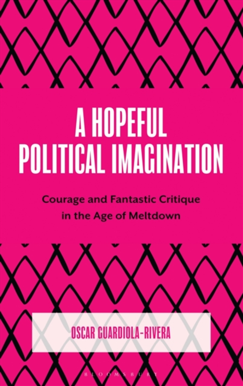 A Hopeful Political Imagination : Courage And Fantastic Critique In The Age Of Meltdown/Product Detail/Politics & Government