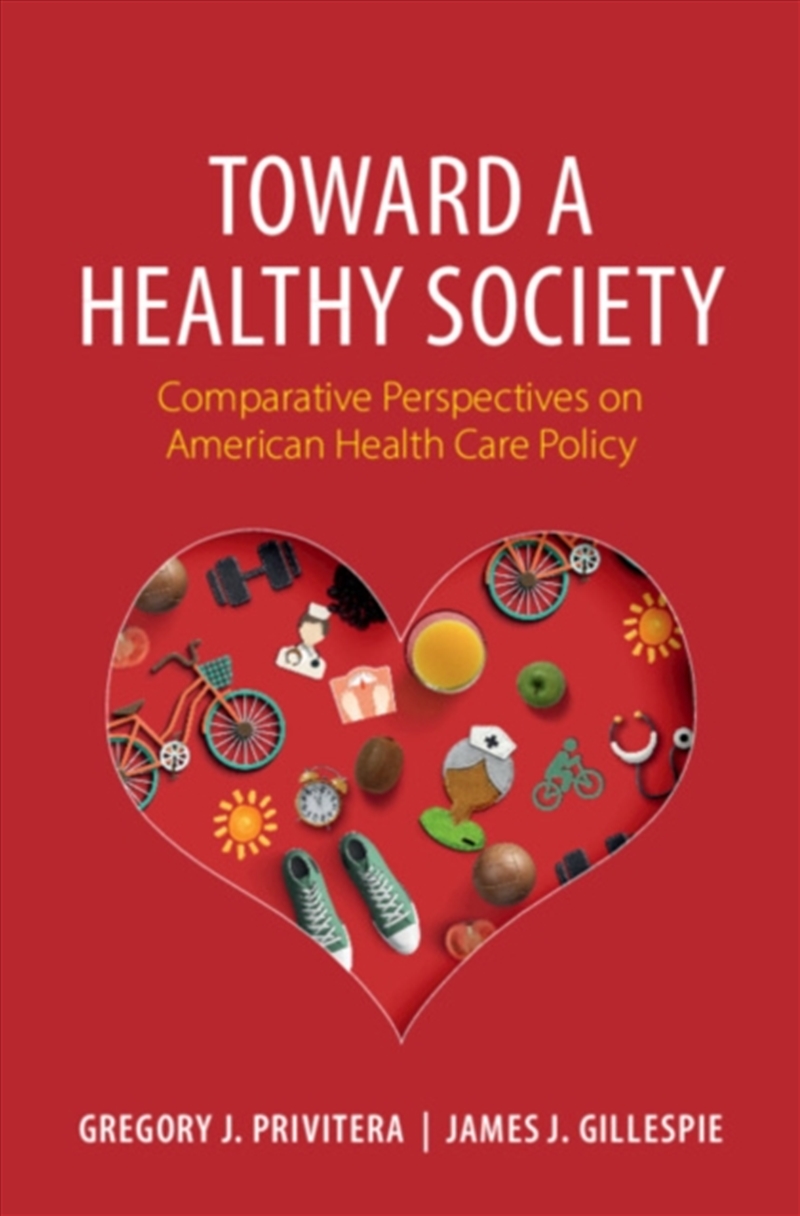 Toward A Healthy Society : Comparative Perspectives On American Health Care Policy/Product Detail/Healthcare