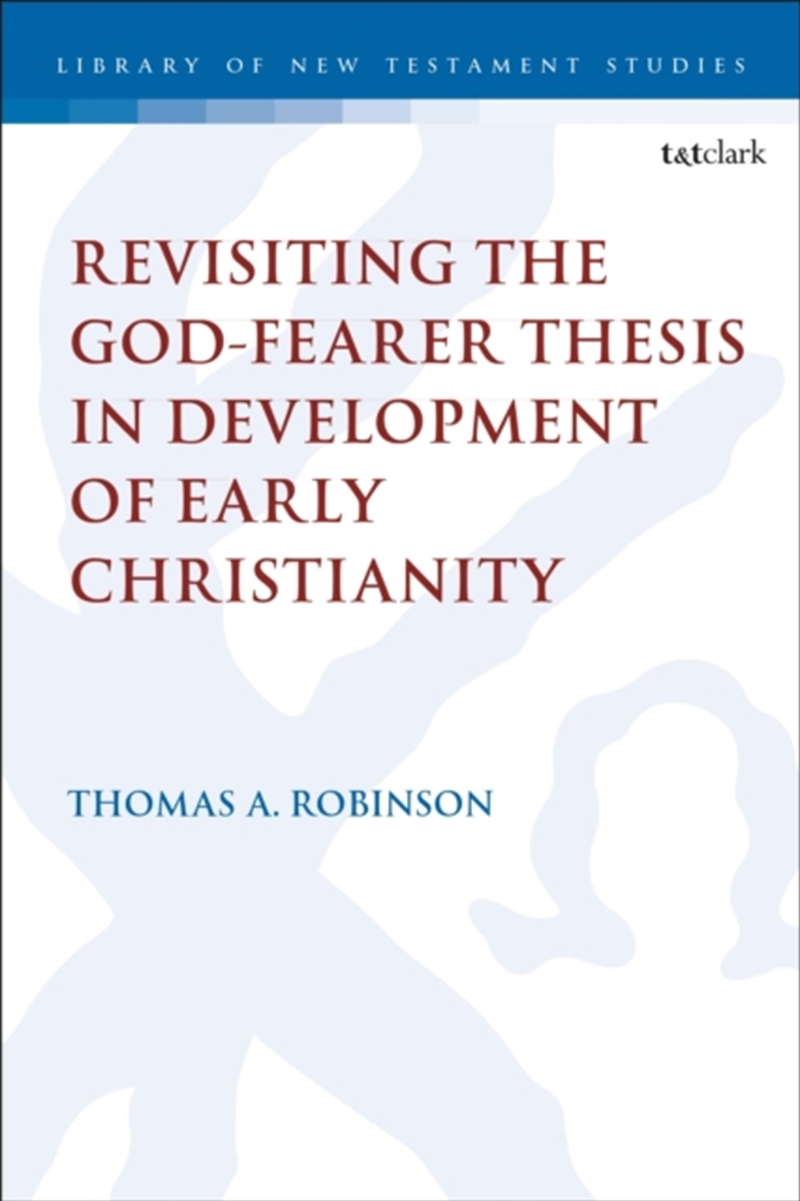 Revisiting The God-Fearer Thesis In The Development Of Early Christianity/Product Detail/Religion & Beliefs
