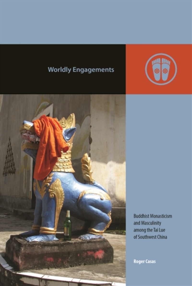 Worldly Engagements : Buddhist Monasticism And Masculinity Among The Tai Lue Of Southwest China/Product Detail/Religion & Beliefs