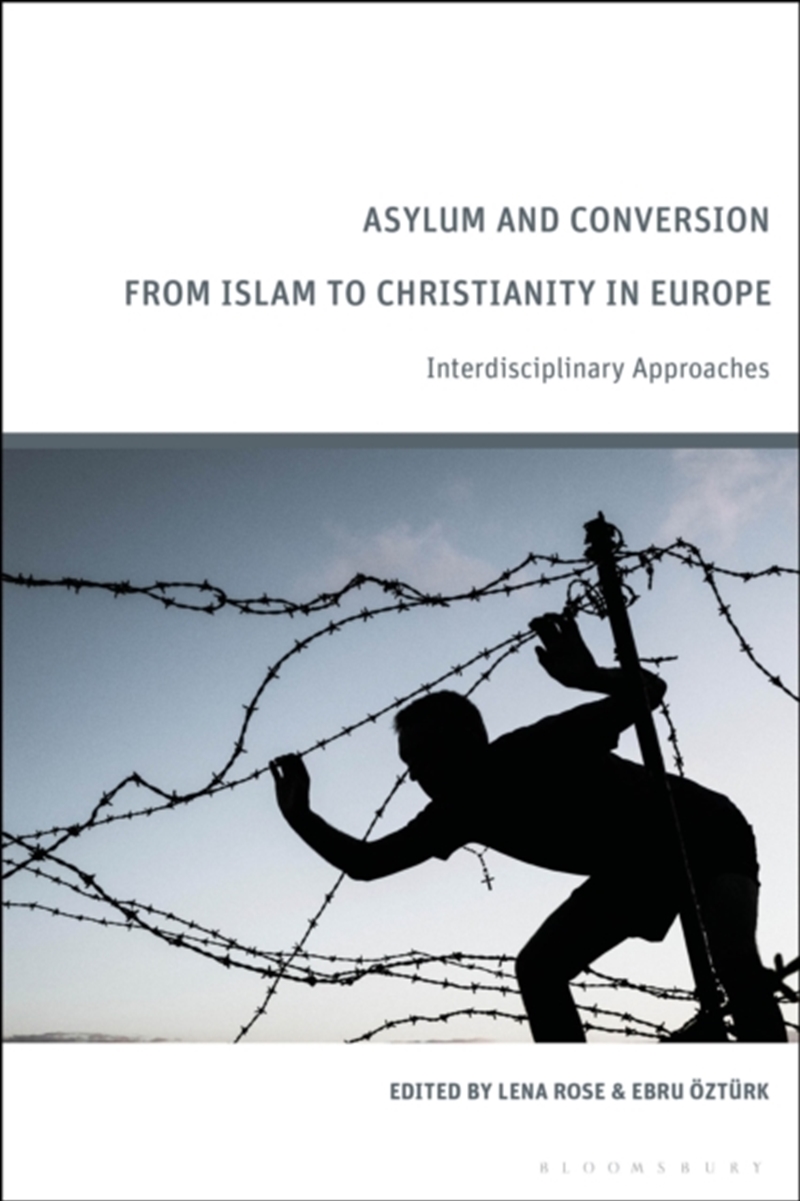 Asylum And Conversion From Islam To Christianity In Europe : Interdisciplinary Approaches/Product Detail/Religion & Beliefs