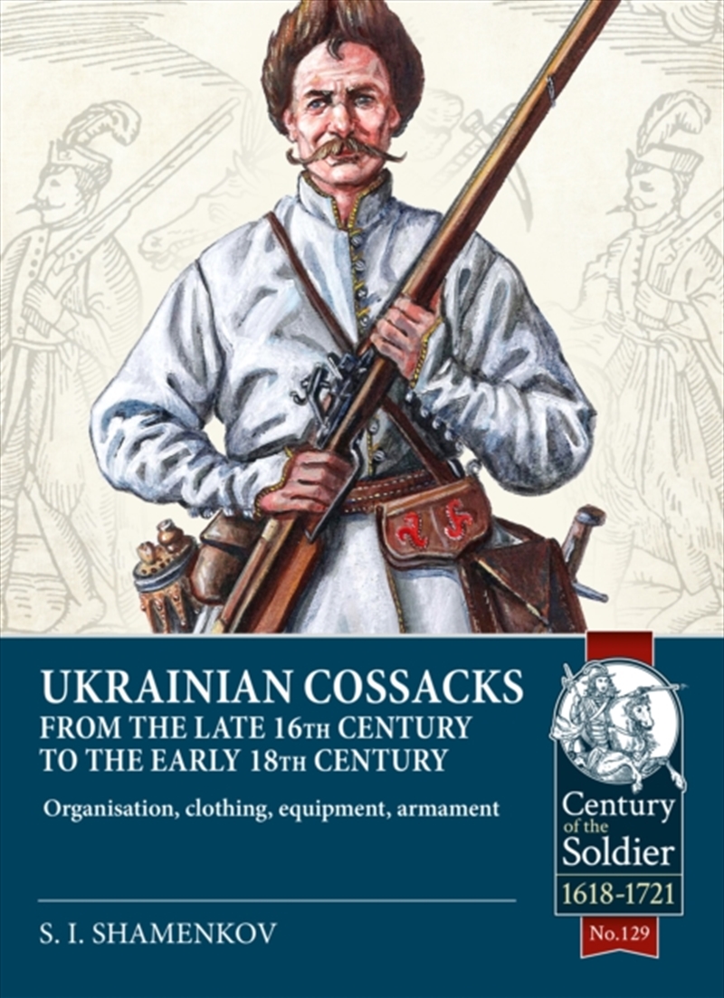 Ukrainian Cossacks Late 16th - Early 18th Century : Organisation, Clothing, Equipment, Armament/Product Detail/Military
