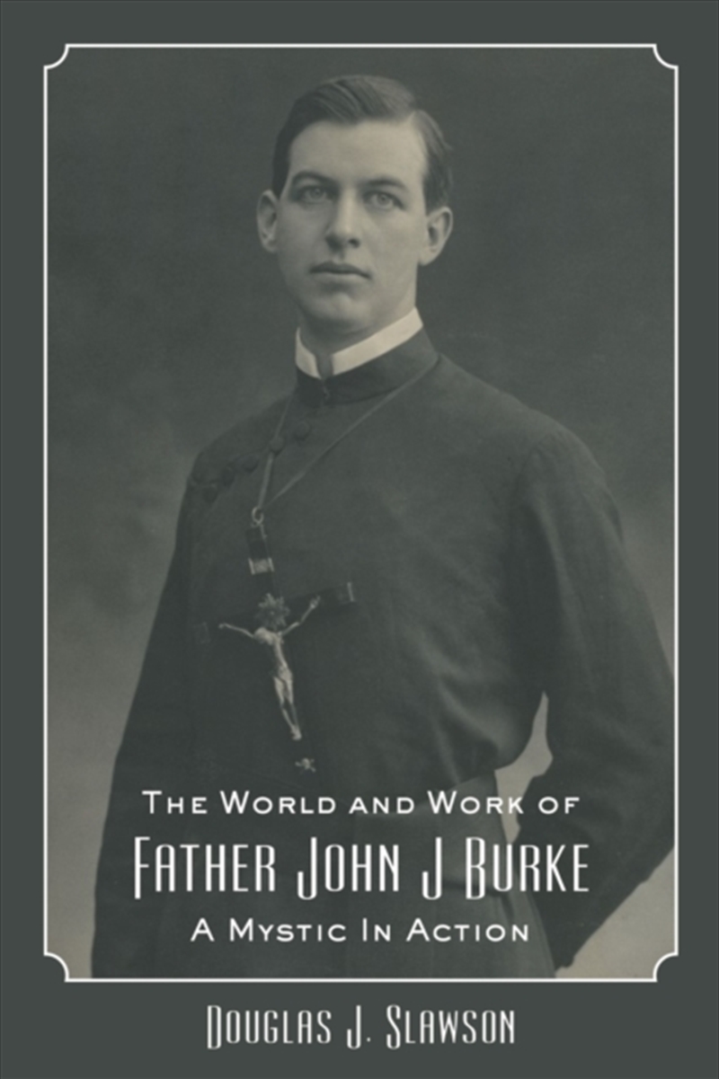 The World And Work Of Father John J. Burke : A Mystic In Action/Product Detail/Biographies & True Stories