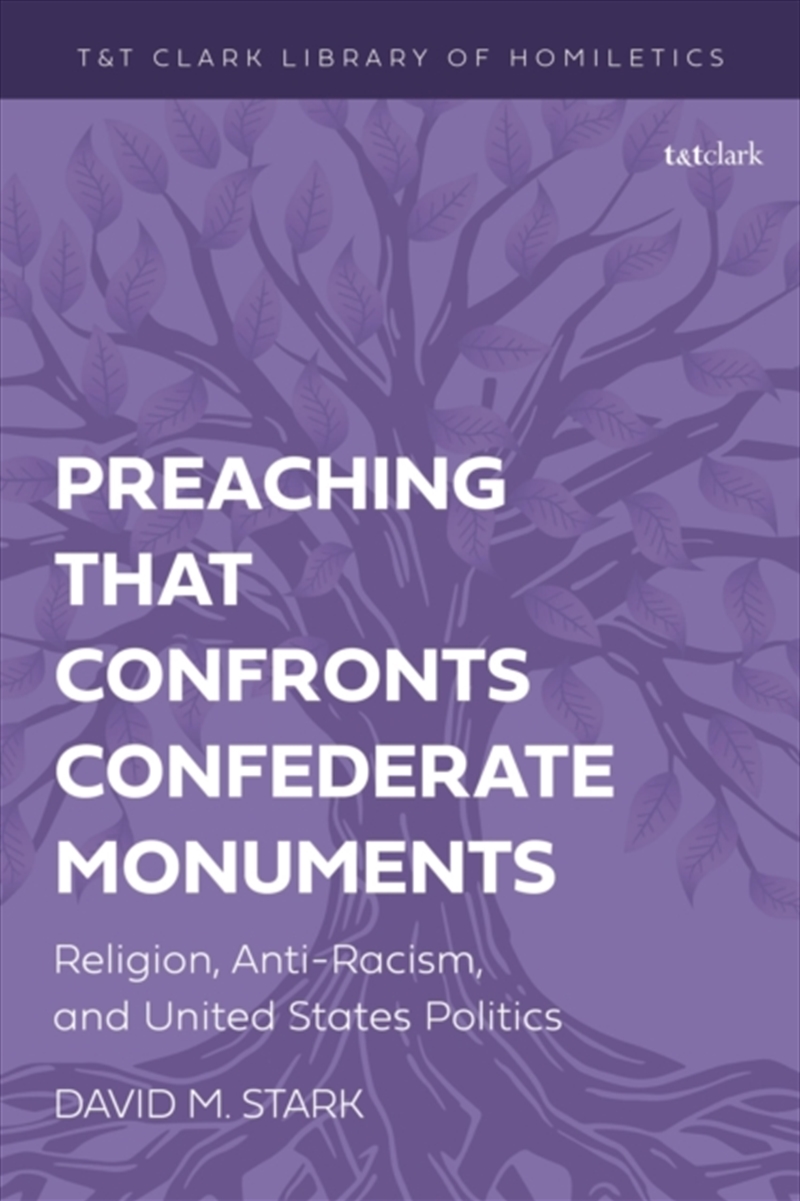 Preaching That Confronts Confederate Monuments : Religion, Anti-Racism, And United States Politics/Product Detail/Politics & Government